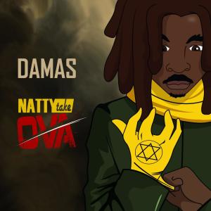 Listen to Natty Take Ova  song with lyrics from Damas