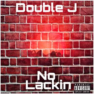 ดาวน์โหลดและฟังเพลง No Lackin (Explicit) พร้อมเนื้อเพลงจาก Double J