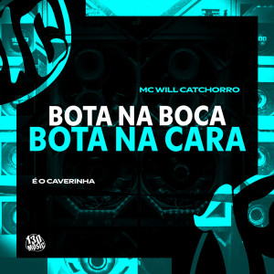 收聽MC Will Catchorro的Bota Na Boca, Bota Na Cara (Explicit)歌詞歌曲