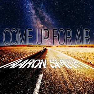 Aaron Smith的專輯Come Up For Air