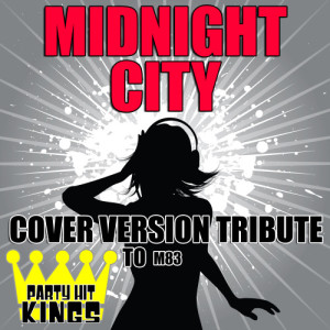 收聽Party Hit Kings的Midnight City (Cover Version Tribute)歌詞歌曲