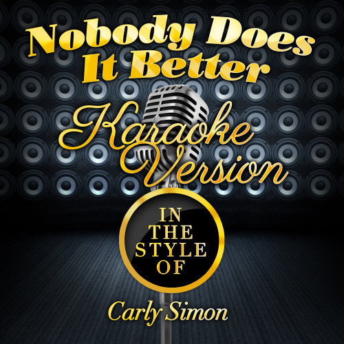 Nobody Does It Better (In the Style of Carly Simon) [Karaoke Version] (Karaoke Version)