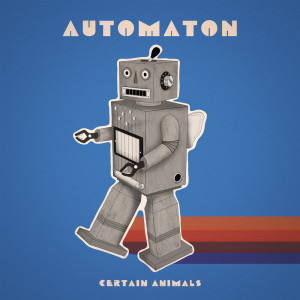 Certain Animals的专辑Automaton