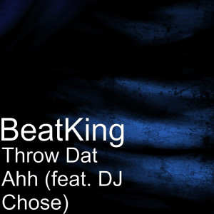 Throw Dat Ahh (feat. DJ Chose) (Explicit)