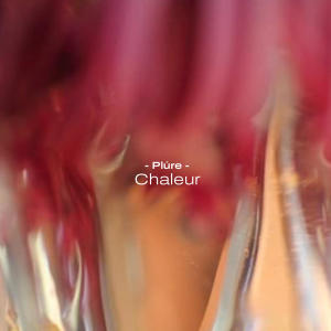 收聽Plúre的Chaleur歌詞歌曲