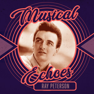 Ray Peterson的專輯Musical Echoes of Ray Peterson