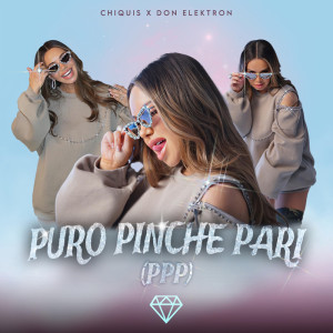 Chiquis的專輯Puro Pinche Pari (PPP) [Explicit]