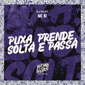 收聽Mc Bf的Puxa, Prende, Solta e Passa (Explicit)歌詞歌曲