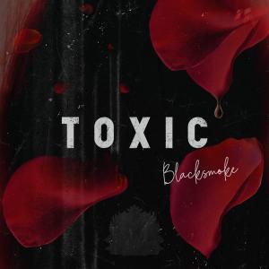 收聽Blacksmoke的Toxic歌詞歌曲