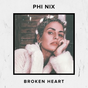 Listen to Broken Heart song with lyrics from PHI NIX