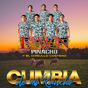 Listen to Cumbia De Mi Rancho song with lyrics from Erwin Pinacho Y El Orgullo Costeno