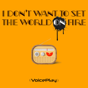 Album I Don't Want to Set the World on Fire oleh VoicePlay