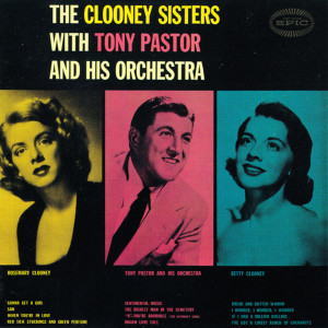 The Clooney Sisters的專輯The Clooney Sisters With Tony Pastor And His Orchestra