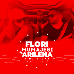 ดาวน์โหลดและฟังเพลง Nallane 3 (feat. Arilena & DJ Vicky) พร้อมเนื้อเพลงจาก Flori Mumajesi