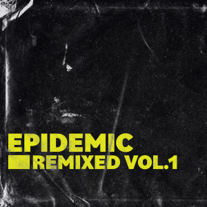 Epidemic Remixed Vol.1 dari Various Artists