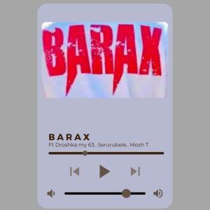 ดาวน์โหลดและฟังเพลง BARAX (feat. Mosh T, Serurubele Sa Naga & Droshka Myy 63) พร้อมเนื้อเพลงจาก Euphoria B