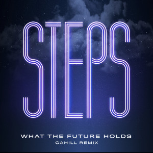 ดาวน์โหลดและฟังเพลง What the Future Holds (Cahill Remix) พร้อมเนื้อเพลงจาก Steps