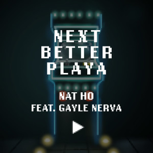 收听Nat Ho的Next Better Playa歌词歌曲