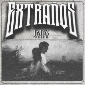 ดาวน์โหลดและฟังเพลง Extraños พร้อมเนื้อเพลงจาก Jmis