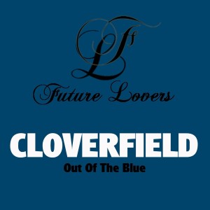 ดาวน์โหลดและฟังเพลง Out of the Blue (Chill Version) พร้อมเนื้อเพลงจาก Cloverfield