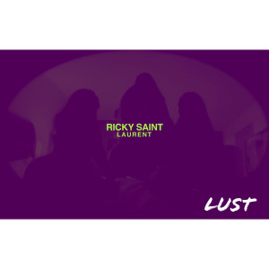 Listen to Lust (Explicit) song with lyrics from Ricky Saint Laurent