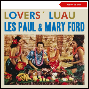 Les Paul & Mary Ford的專輯Lovers Luau (Album of 1959)