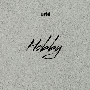 Listen to Hobby song with lyrics from Ered