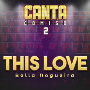 Dengarkan lagu This Love nyanyian Bella Nogueira dengan lirik