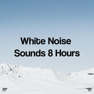 !!!" White Noise Sounds 8 Hours "!!!