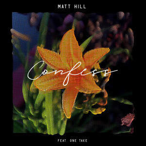收听Matt Hill的Confess歌词歌曲