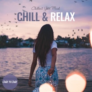 Chill & Relax: Chillout Your Mind dari Chill N Chill