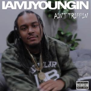IAMJYOUNGIN的專輯Ain't Trippin (Explicit)
