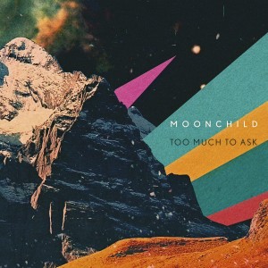 ดาวน์โหลดและฟังเพลง Too Much to Ask พร้อมเนื้อเพลงจาก Moonchild