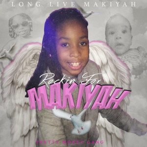 Listen to Long Live Makiyah Rockin for Makiyah (Explicit) song with lyrics from Pretty Money Gang