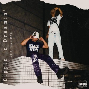 Dengarkan Sippin’ n Dreamin’ (feat. DAB) (Explicit) lagu dari Dné dengan lirik