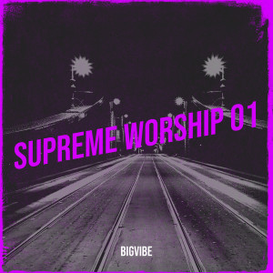 Listen to Supreme Worship 01 song with lyrics from BigVibe