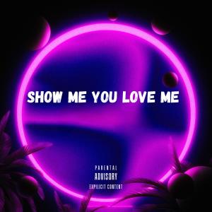 LaTheGoat的專輯Show Me You Love Me (feat. LaTheGoat & Justin Cognito) (Explicit)
