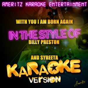 收聽Ameritz Karaoke Entertainment的With You I'm Born Again (In the Style of Billy Preston) [Karaoke Version] (Karaoke Version)歌詞歌曲