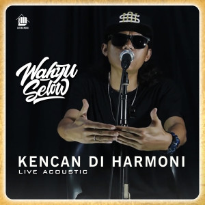收听Wahyu Selow的Kencan Di Harmoni (Live Acoustic)歌词歌曲