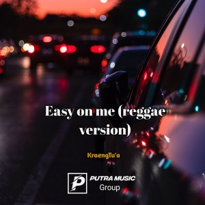 Listen to Easy on me (Reggae version) song with lyrics from KraengTu'a