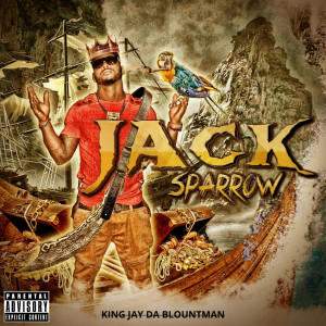 ดาวน์โหลดและฟังเพลง Jack Sparrow (Explicit) พร้อมเนื้อเพลงจาก King Jay da Blountman