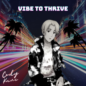 Cody Kane的专辑Vibe to Thrive (Explicit)