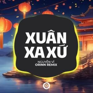 Album Xuân Xa Xứ (Remix) oleh Orinn