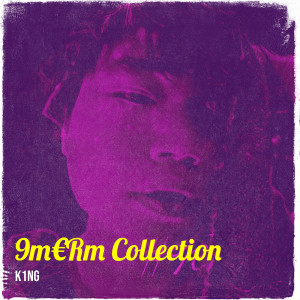 K1ng的专辑9m€Rm Collection