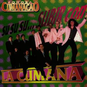 Sonora Cumanacao的專輯Su Su Su... Subir Con la Cumana