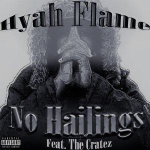 Listen to No Hailings (feat. the Cratez) (Explicit) song with lyrics from Hyah Flame