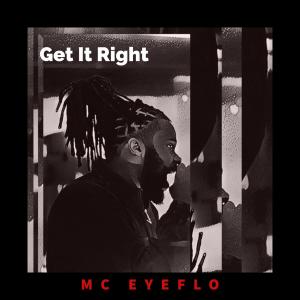 ดาวน์โหลดและฟังเพลง Get It Right (feat. DeevoDaGenius) (Explicit) พร้อมเนื้อเพลงจาก MC EyeFlo
