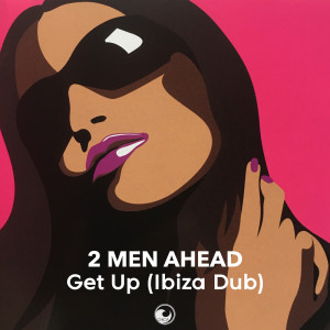 2 Men Ahead的專輯Get Up (Ibiza Dub)