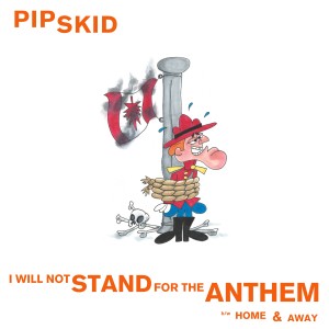 Pip Skid的專輯I Will Not Stand for the Anthem - Single (Explicit)