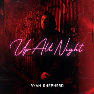 อัลบัม Up All Night ศิลปิน Ryan Shepherd